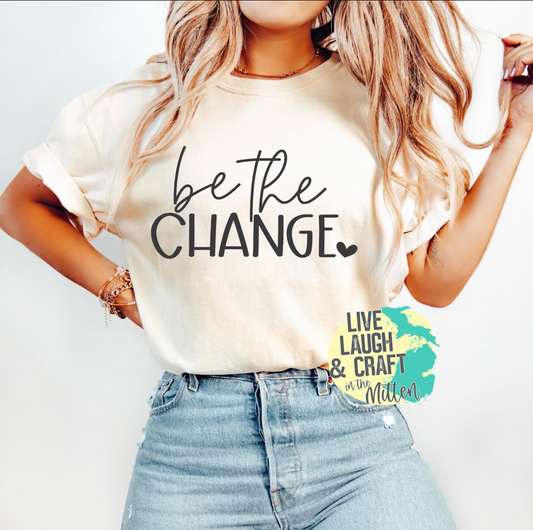 Be the Change