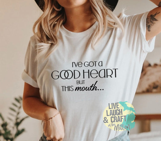I’ve Got a Good Heart, But This Mouth!